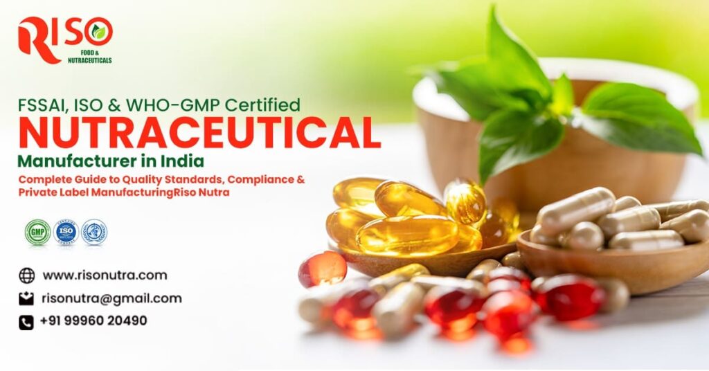 FSSAI, ISO & WHO-GMP Certified Nutraceutical Manufacturer in India: Complete Guide to Quality Standards, Compliance & Private Label Manufacturing