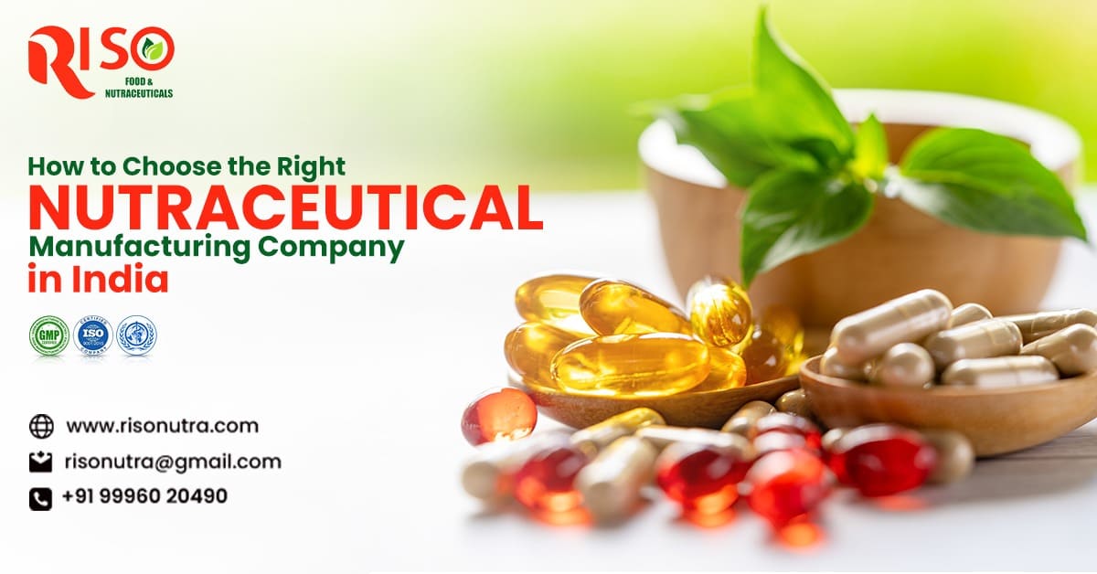 How to Choose the Right Nutraceutical Manufacturing Company in India