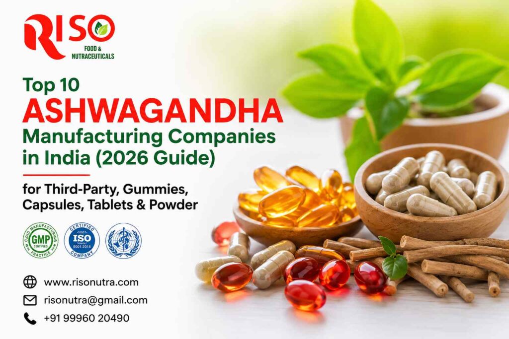 Top 10 Ashwagandha Manufacturing Companies in India (2026 Guide) for Third-Party, Gummies, Capsules, Tablets & Powder
