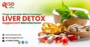What Should You Look for in a Liver Detox Supplement Manufacturer?